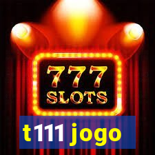 t111 jogo