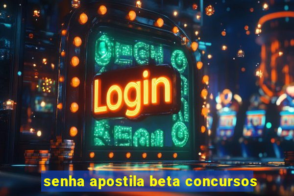 senha apostila beta concursos