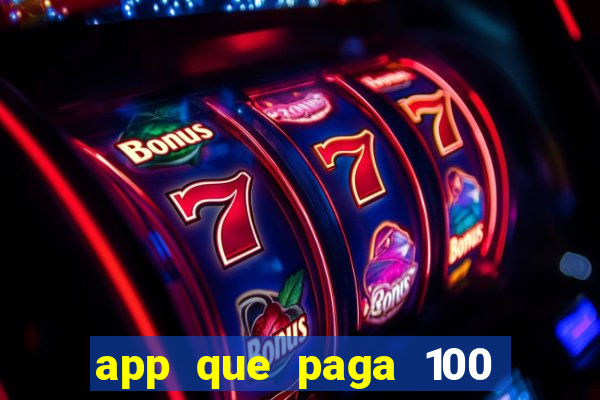 app que paga 100 reais por dia