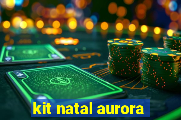 kit natal aurora