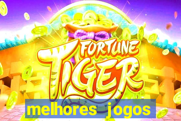 melhores jogos estrela bet