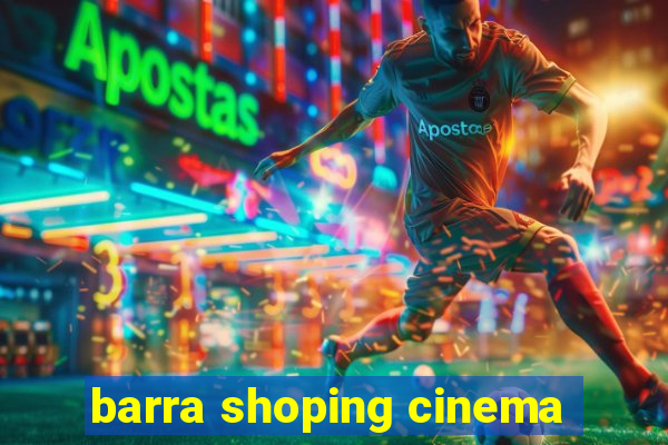 barra shoping cinema