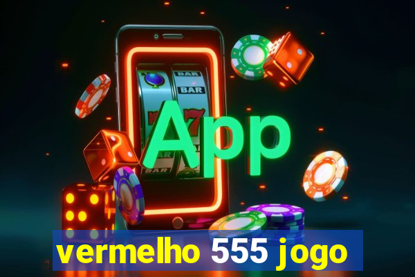 vermelho 555 jogo