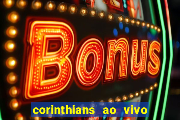 corinthians ao vivo multi canais