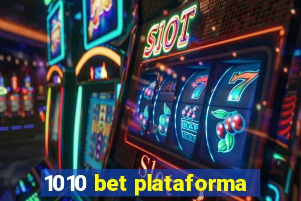 1010 bet plataforma