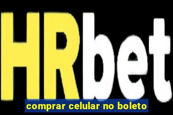 comprar celular no boleto