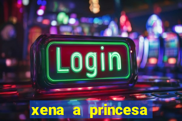 xena a princesa guerreira online