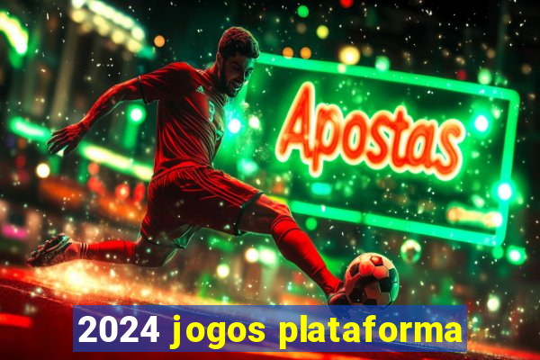 2024 jogos plataforma