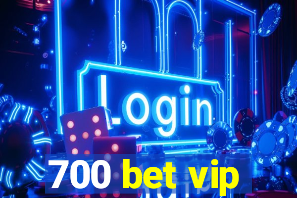 700 bet vip