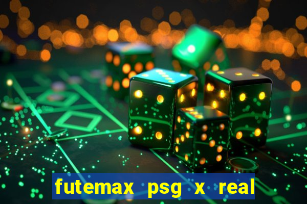 futemax psg x real madrid ao vivo