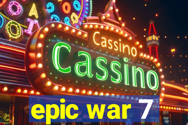 epic war 7