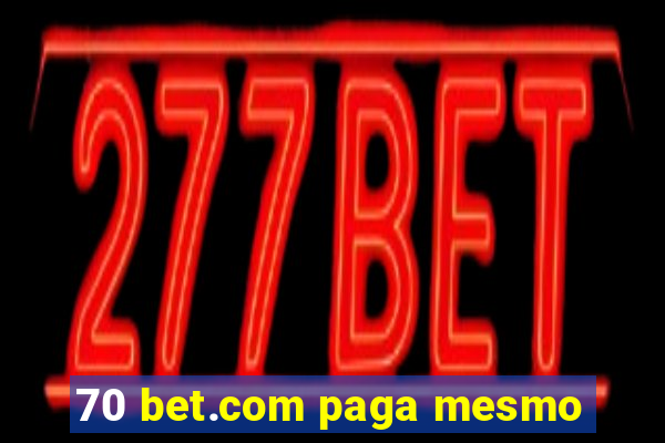 70 bet.com paga mesmo