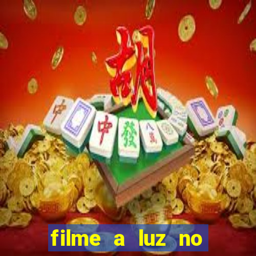 filme a luz no fim do mundo completo dublado