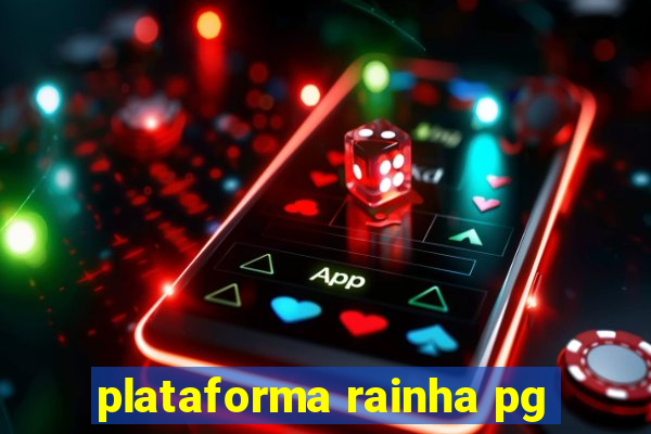 plataforma rainha pg