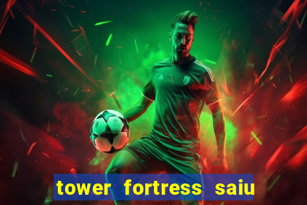 tower fortress saiu da play store