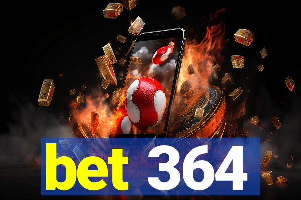 bet 364