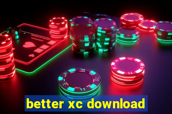 better xc download