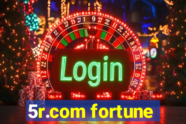 5r.com fortune