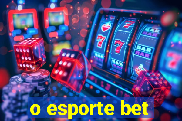 o esporte bet