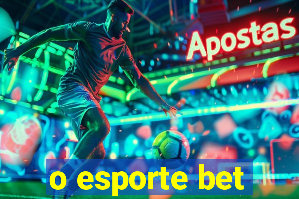 o esporte bet