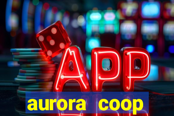 aurora coop trabalhe conosco