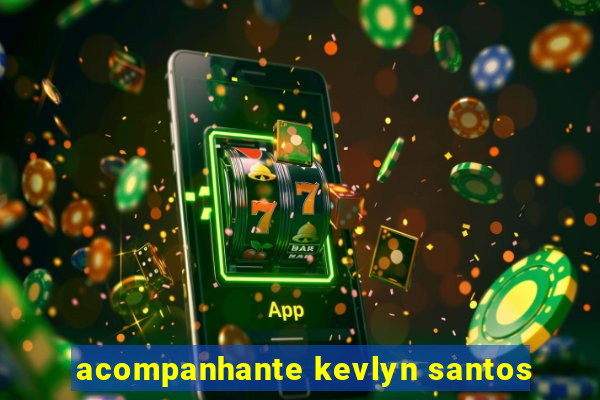 acompanhante kevlyn santos