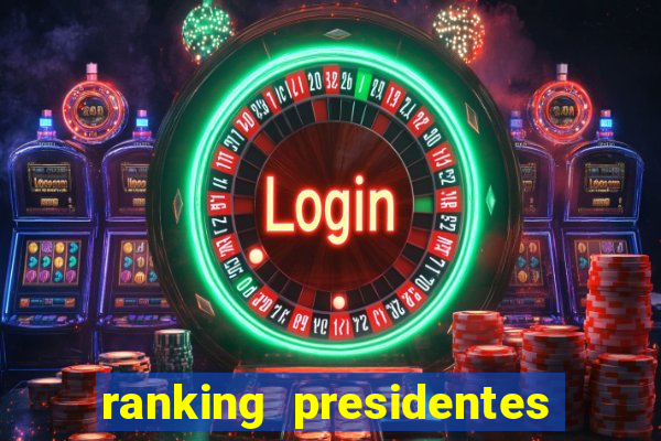 ranking presidentes do brasil