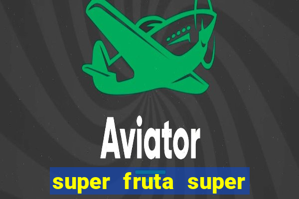 super fruta super fruit box codes 2024 april