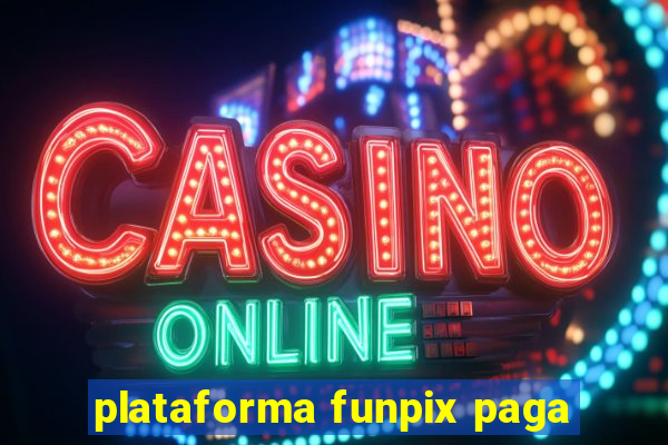 plataforma funpix paga