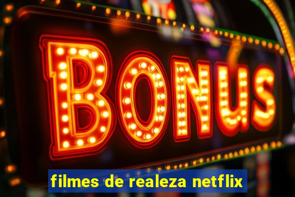 filmes de realeza netflix