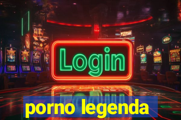 porno legenda