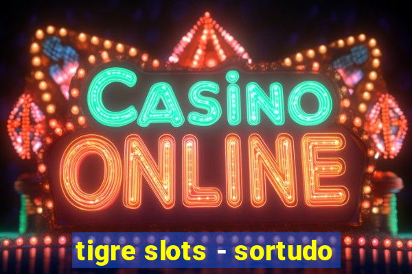 tigre slots - sortudo