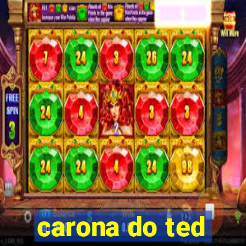 carona do ted