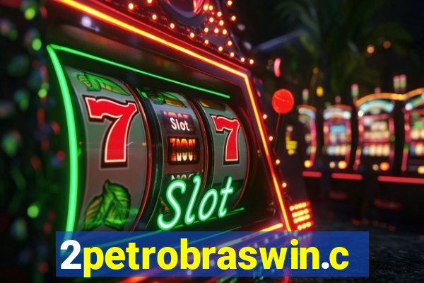 2petrobraswin.com