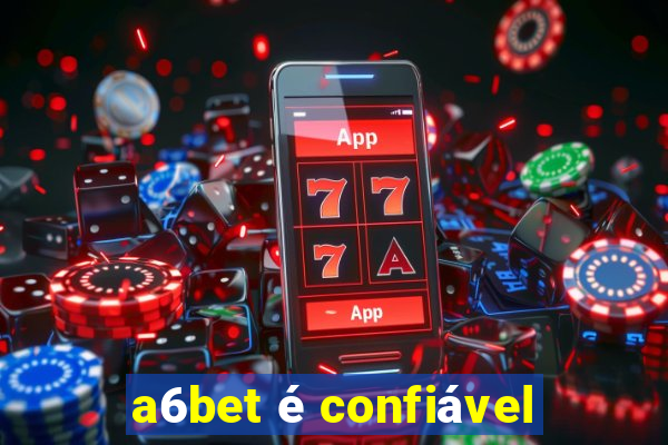 a6bet é confiável