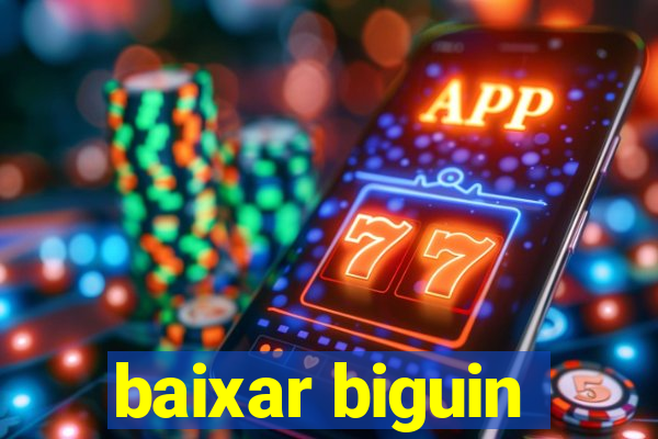 baixar biguin