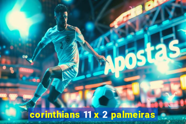 corinthians 11 x 2 palmeiras