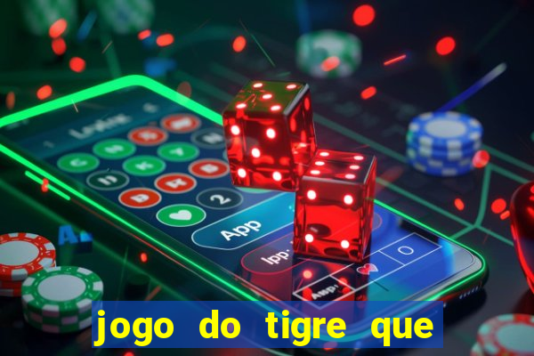 jogo do tigre que da 30 reais no cadastro