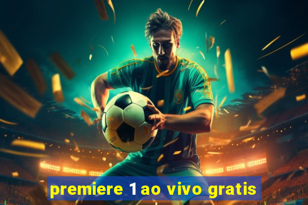 premiere 1 ao vivo gratis