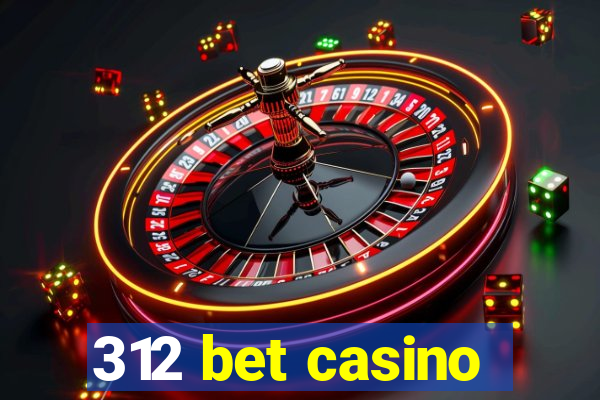 312 bet casino