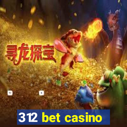 312 bet casino