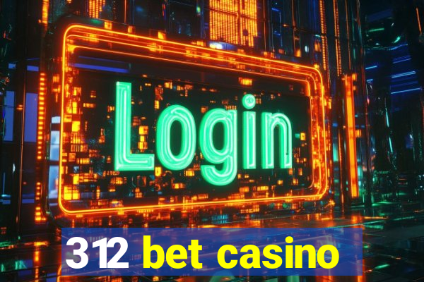 312 bet casino