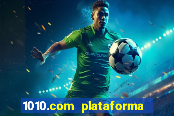 1010.com plataforma de jogos