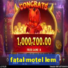 fatal motel lem