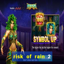 risk of rain 2 tier list