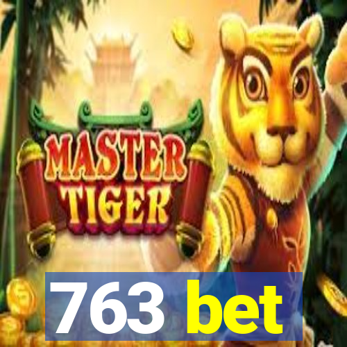 763 bet