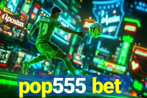 pop555 bet