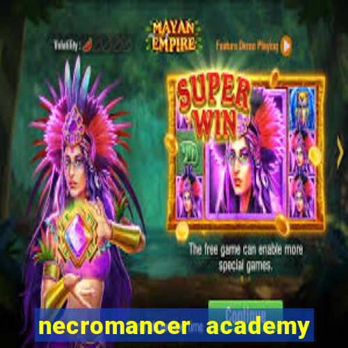 necromancer academy and the genius summoner 99