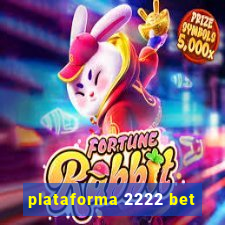 plataforma 2222 bet