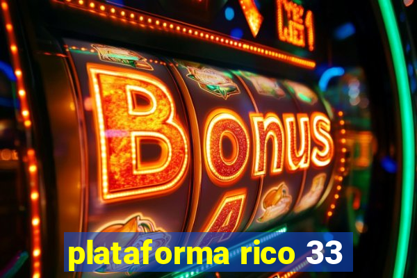 plataforma rico 33